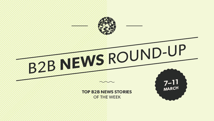 Top B2B news stories from this week