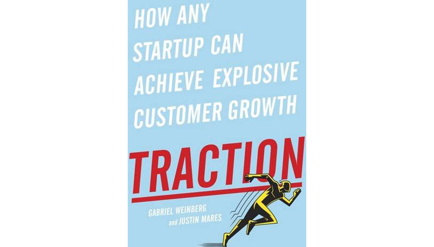 Book Review: Traction - How any startup can achieve explosive customer growth