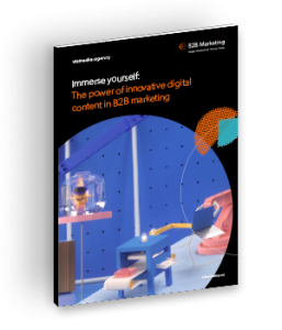 Immerse yourself: The power of innovative digital content in B2B marketing