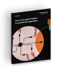 How to be a great marketer in a partner-led organisation