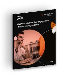 Maximizing your webinar engagement – before during and after