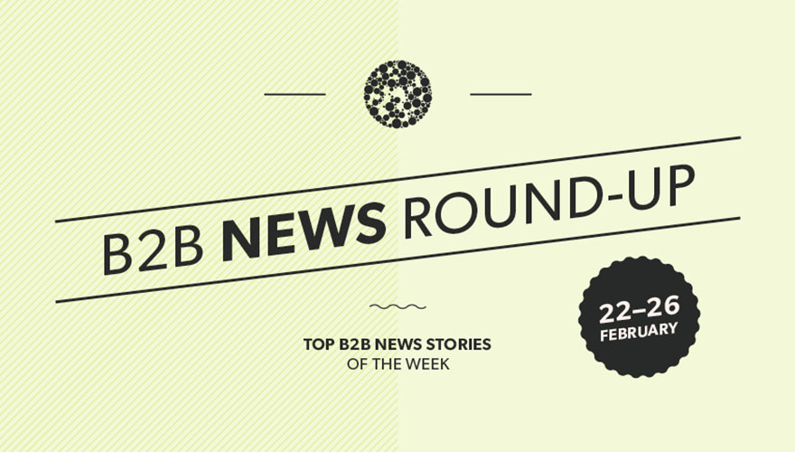 Top B2B news stories from this week