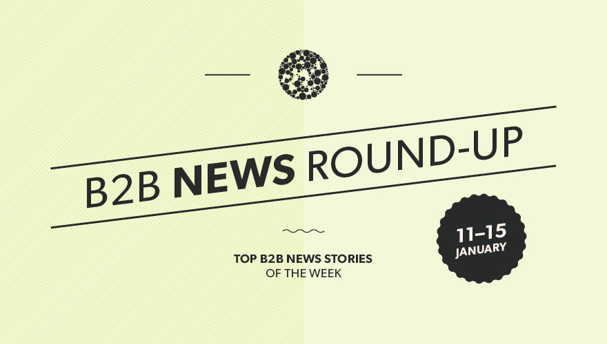 Top B2B news stories from this week