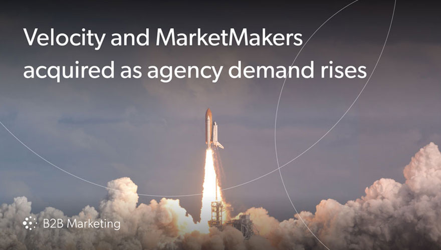 Velocity and MarketMakers acquired as demand for B2B agencies rockets image