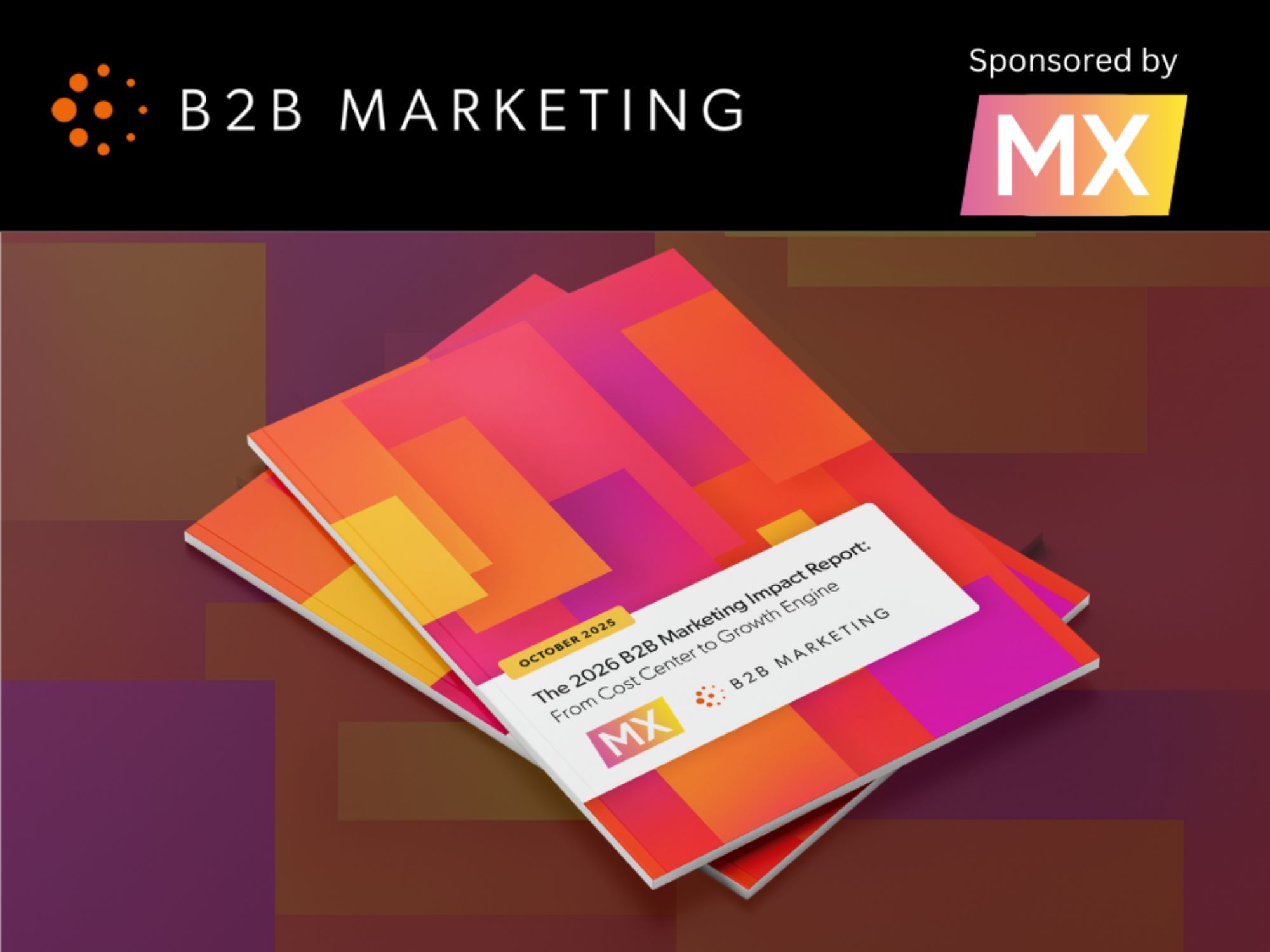 Drive Business Growth with the B2B Marketing Impact Report - B2B Marketing